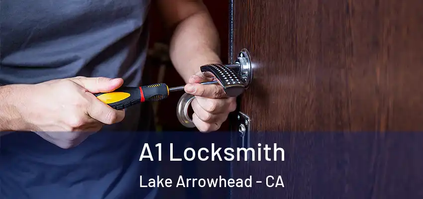  A1 Locksmith Lake Arrowhead - CA