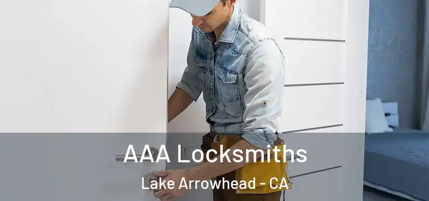  AAA Locksmiths Lake Arrowhead - CA