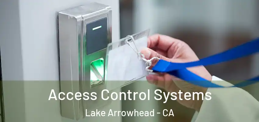  Access Control Systems Lake Arrowhead - CA