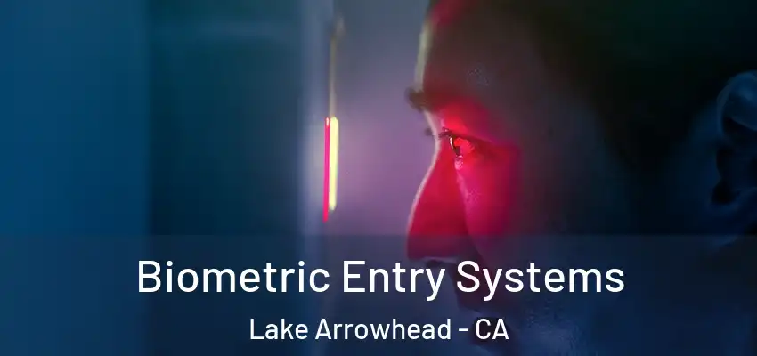  Biometric Entry Systems Lake Arrowhead - CA