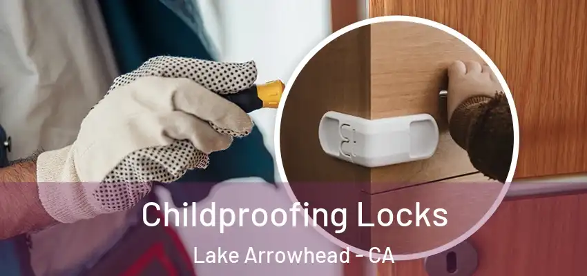  Childproofing Locks Lake Arrowhead - CA