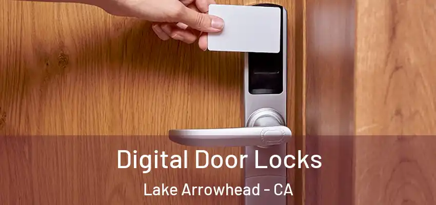  Digital Door Locks Lake Arrowhead - CA