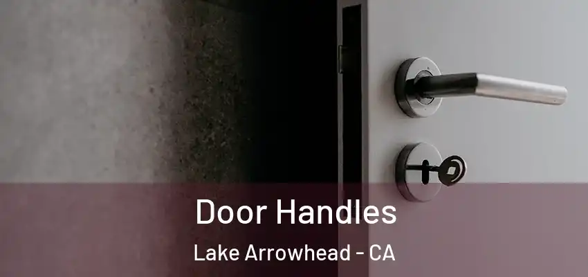  Door Handles Lake Arrowhead - CA
