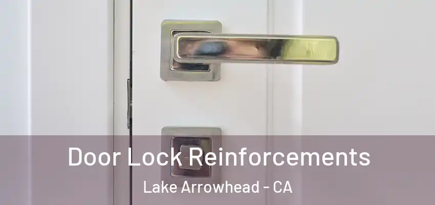  Door Lock Reinforcements Lake Arrowhead - CA