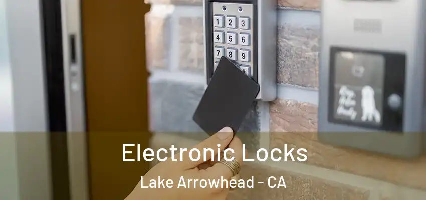  Electronic Locks Lake Arrowhead - CA