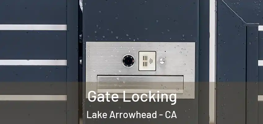  Gate Locking Lake Arrowhead - CA