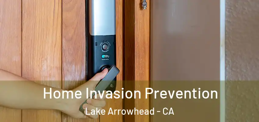  Home Invasion Prevention Lake Arrowhead - CA