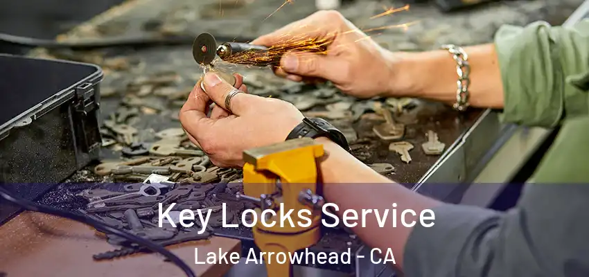Key Locks Service Lake Arrowhead - CA
