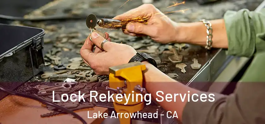  Lock Rekeying Services Lake Arrowhead - CA