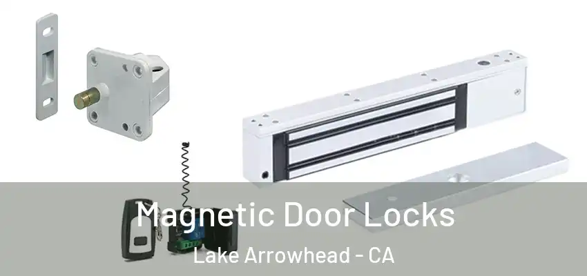  Magnetic Door Locks Lake Arrowhead - CA