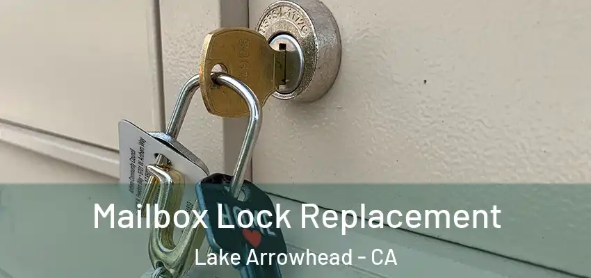  Mailbox Lock Replacement Lake Arrowhead - CA