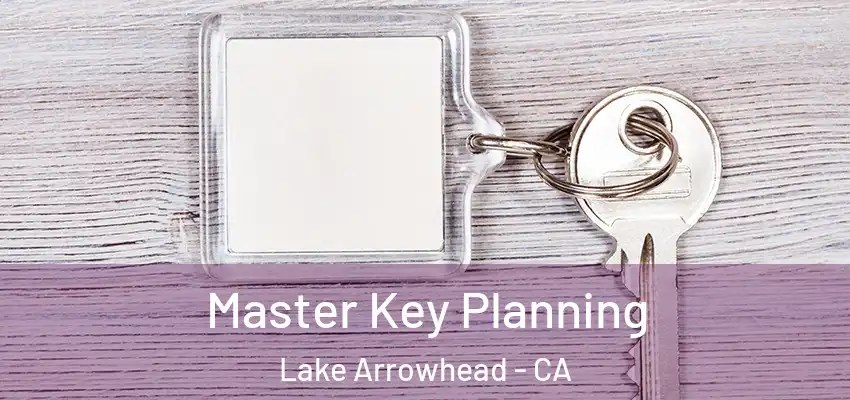  Master Key Planning Lake Arrowhead - CA