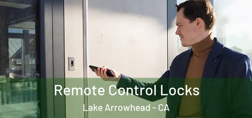  Remote Control Locks Lake Arrowhead - CA
