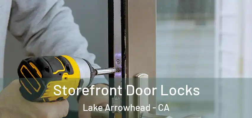 Storefront Door Locks Lake Arrowhead - CA
